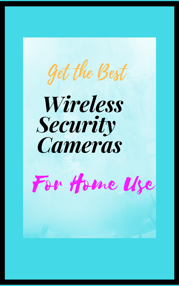 Best Wireless Security Cameras For Home