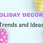 Holiday decor trends and ideas